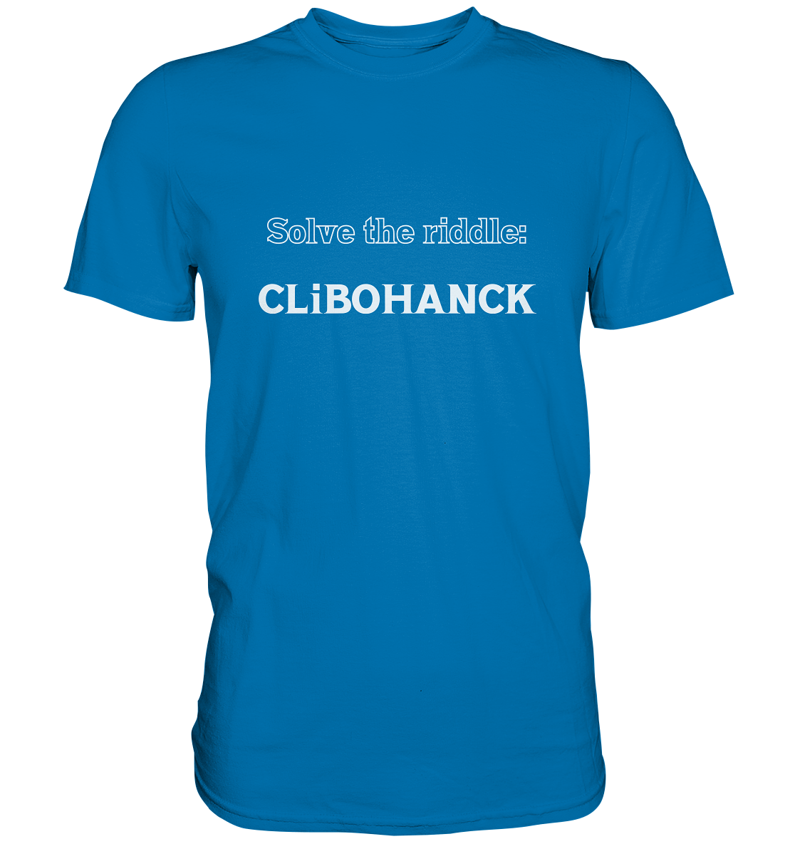 SOLVE THE RIDDLE - CLiBOHANCK - Premium Shirt