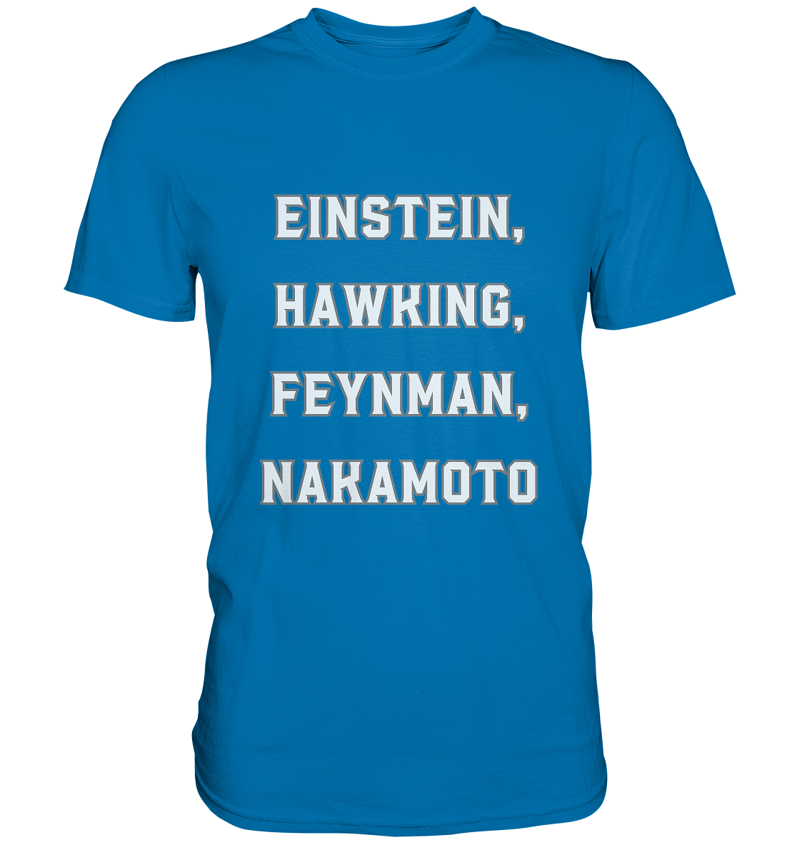 EINSTEIN, HAWKING, FEYNMAN, NAKAMOTO - Premium Shirt