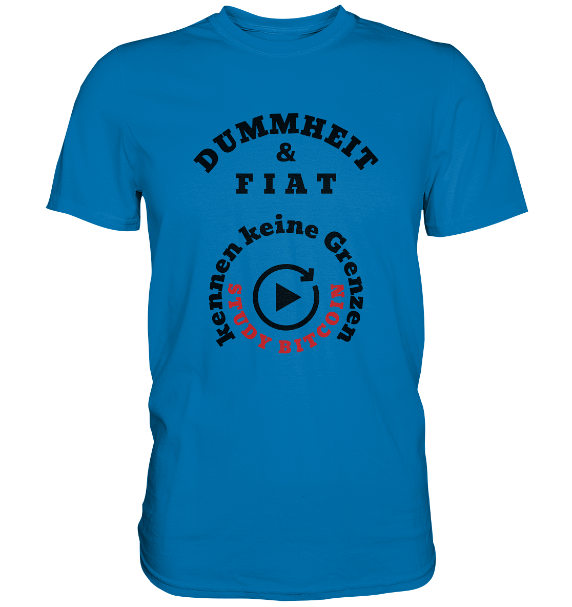 DUMMHEIT & FIAT kennen keine Grenzen - STUDY BITCOIN (rund in rund) - Premium Shirt