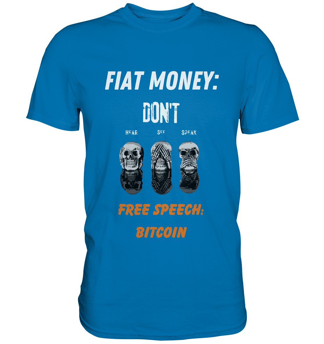 FIAT MONEY: DON´T HEAR, SEE, SPEAK - FREE SPEECH: BITCOIN (orange) (Ladies Collection 21% Rabatt bis zum Halving 2024) - Premium Shirt
