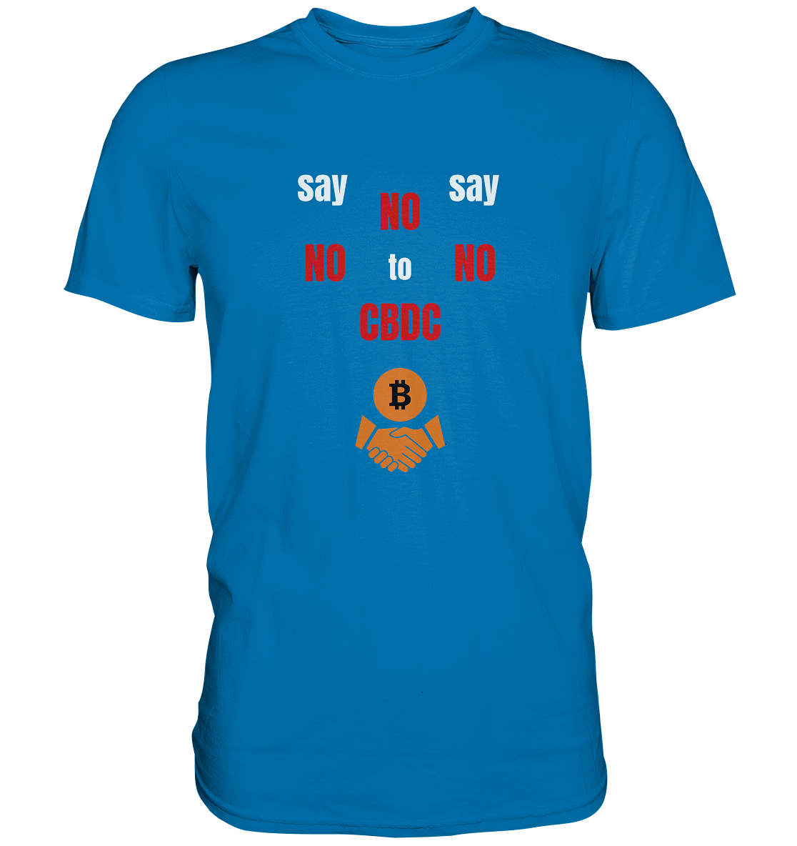 SAY NO NO NO to CBDC - (Ladies Collection 21% Rabatt bis zum Halving 2024) - Premium Shirt