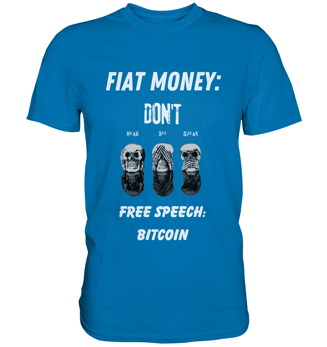 FIAT MONEY: DON´T HEAR, SEE, SPEAK - FREE SPEECH: BITCOIN  (Ladies Collection 21% Rabatt bis zum Halving 2024)  - Premium Shirt