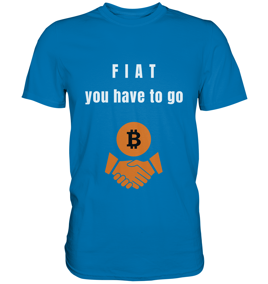 FIAT you have to go - Premium Shirt