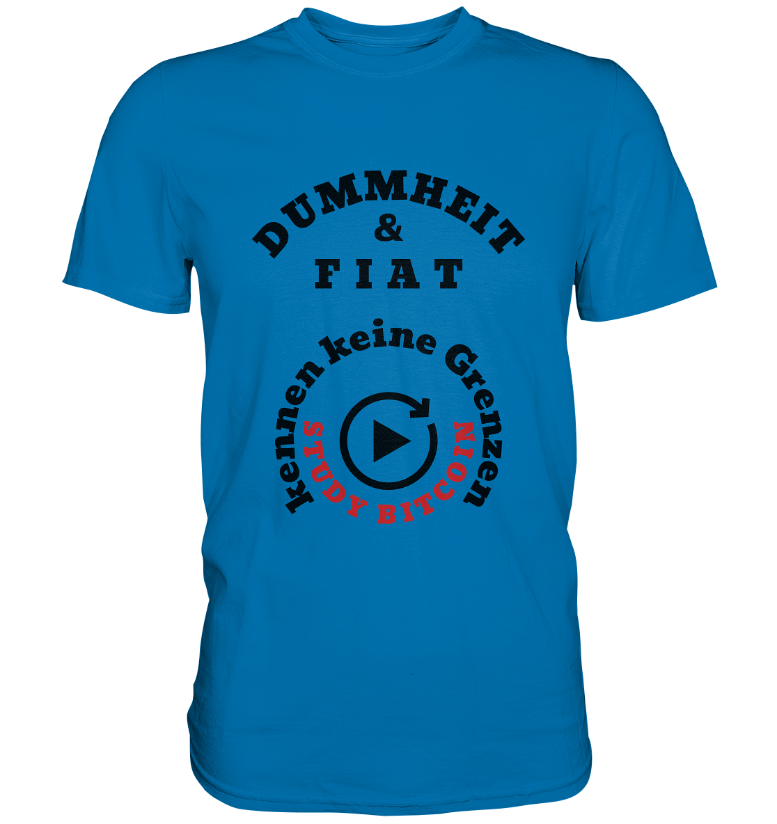 DUMMHEIT & FIAT kennen keine Grenzen - STUDY BITCOIN (rund in rund) # ENDLOS-PLAYBUTTON - Ladies Collection 21% Rabatt bis zum Halving 2024  - Premium Shirt