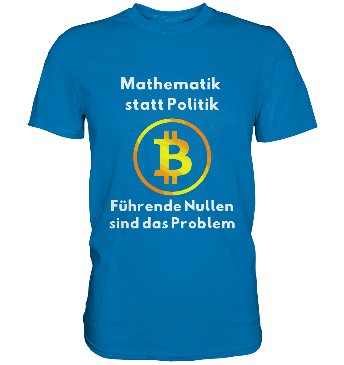 Mathematik statt Politik - führende Nullen sind (überall) das Problem ;-) - Premium Shirt