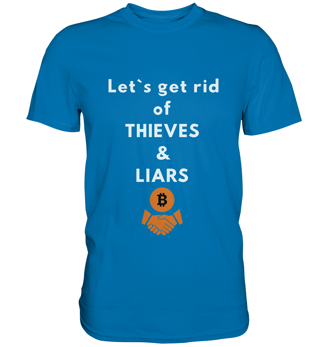 Let`s get rid of THIEVES & LIARS - Premium Shirt