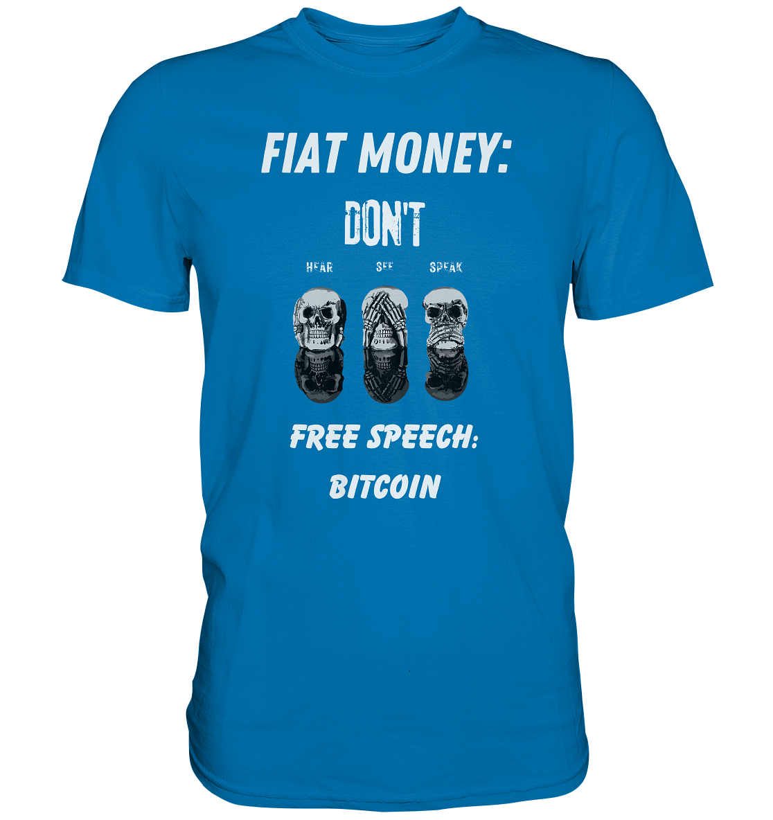FIAT MONEY: DON´T HEAR, SEE, SPEAK - FREE SPEECH: BITCOIN - Premium Shirt