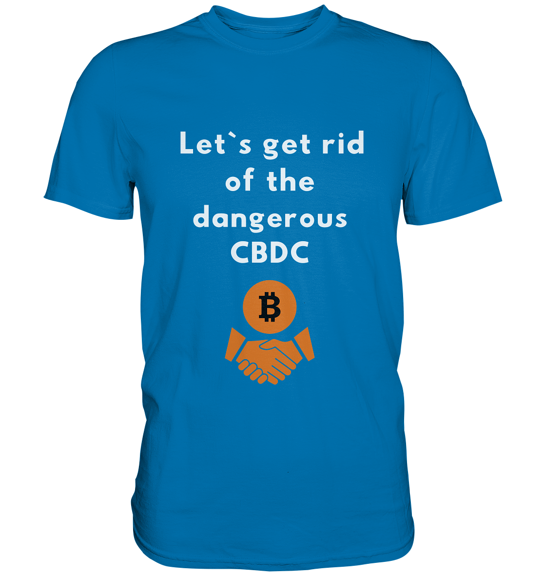 Let`s get rid of the dangerous CBDC - Premium Shirt