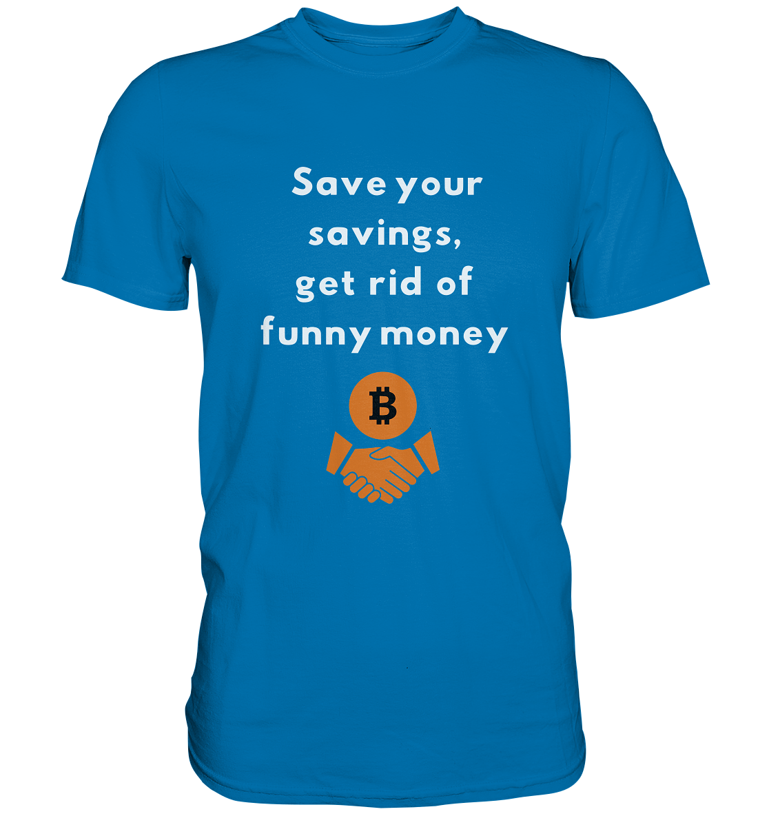 Save your savings, get rid of funny money - Premium Shirt