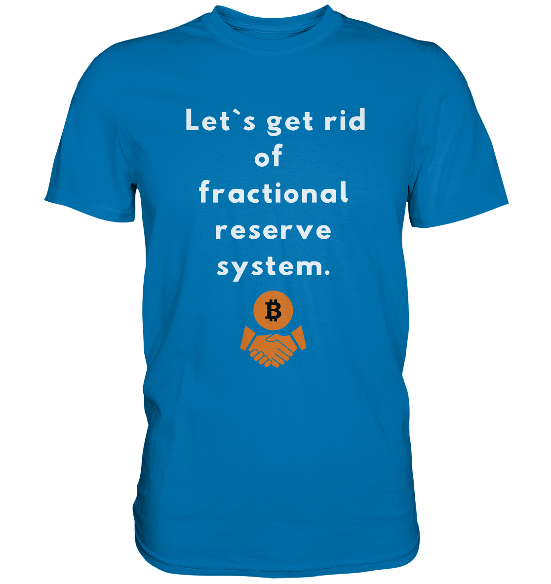 Let`s get rid of fractional reserve system (Ladies Collection 21% Rabatt bis zum Halving 2024) - Premium Shirt