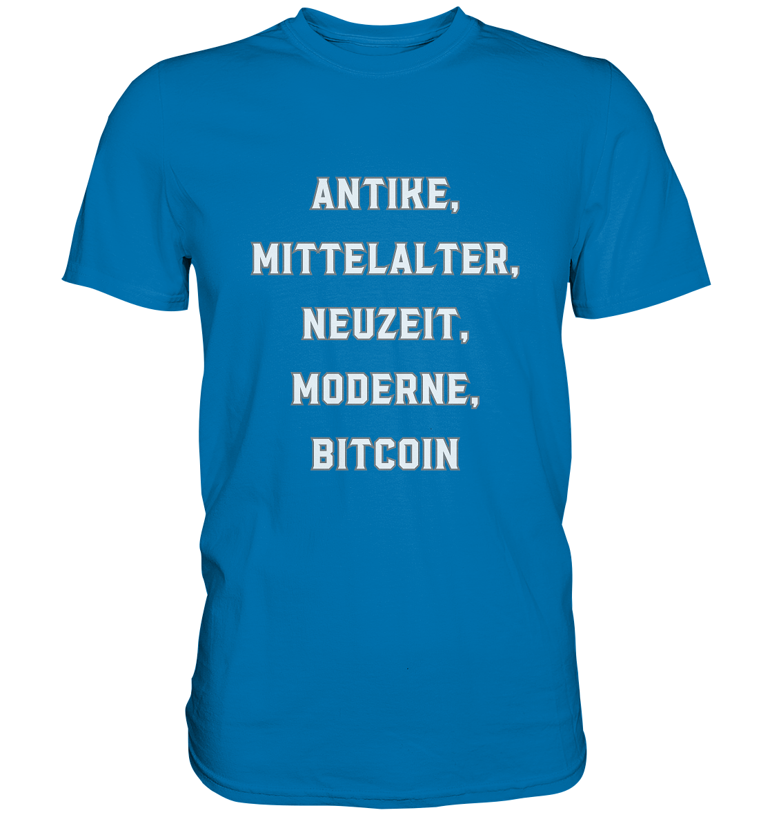 ANTIKE, MITTELALTER, NEUZEIT, MODERNE, BITCOIN - Ladies Collection   - Premium Shirt