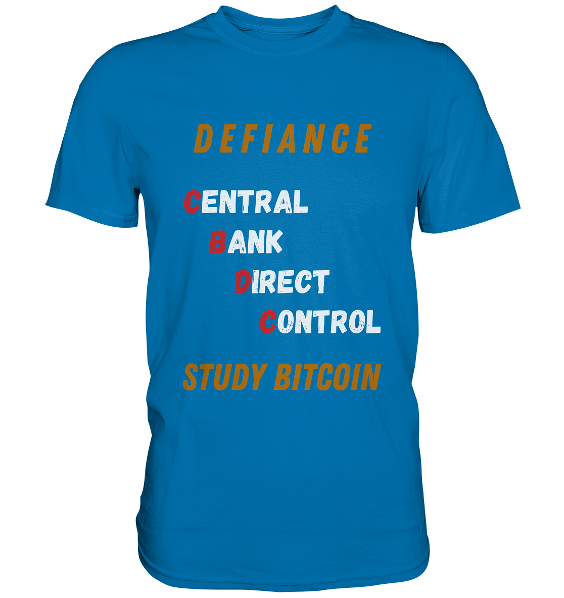 CENTRAL BANK DIRECT CONTROL -DEFIANCE - STUDY BITCOIN (Ladies Collection 21% Rabatt bis zum Halving 2024)   - Premium Shirt