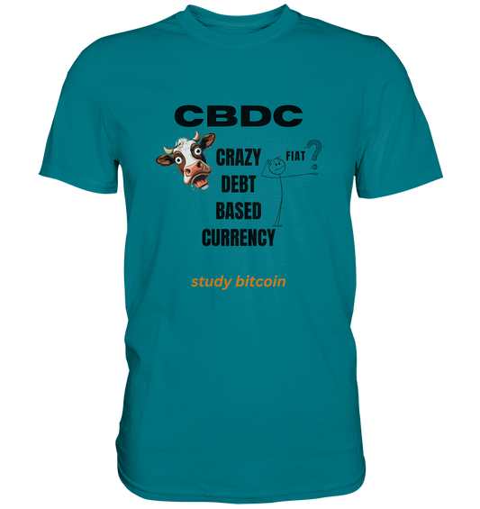 CBDC - CRAZY DEBT BASED CURRENCY - study bitcoin (Ladies Collection 21% Rabatt bis zum Halving 2024) - Premium Shirt