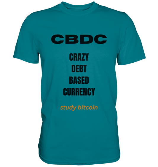 CBDC - CRAZY DEBT BASED CURRENCY - study bitcoin  (Text only - Ladies Collection 21% Rabatt bis zum Halving 2024)  - Premium Shirt