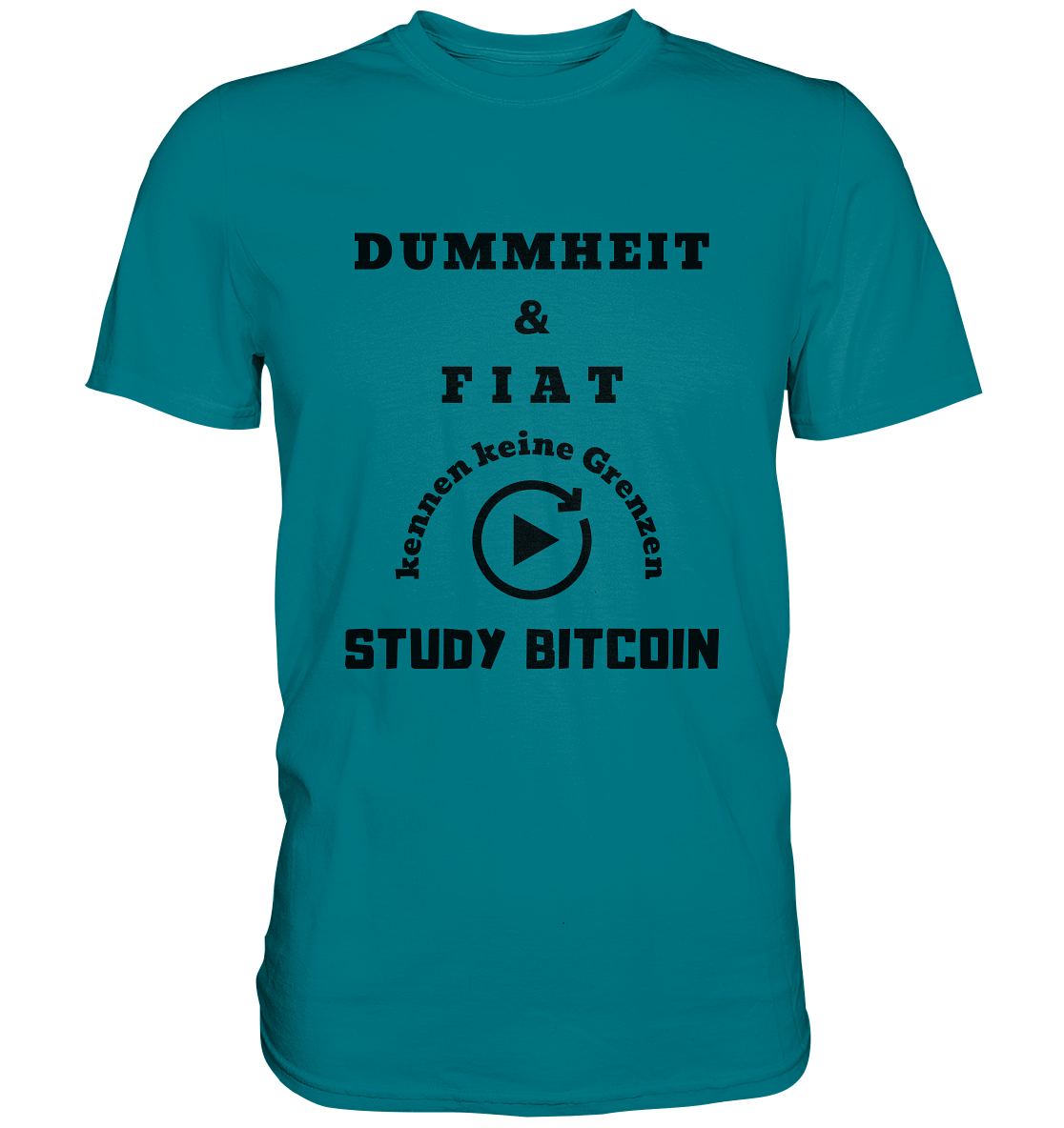 DUMMHEIT UND FIAT KENNEN KEINE GRENZEN - STUDY BITCOIN (ENDLOS-PLAYBUTTON) - Ladies Collection 21% Rabatt bis zum Halving 2024 - Premium Shirt