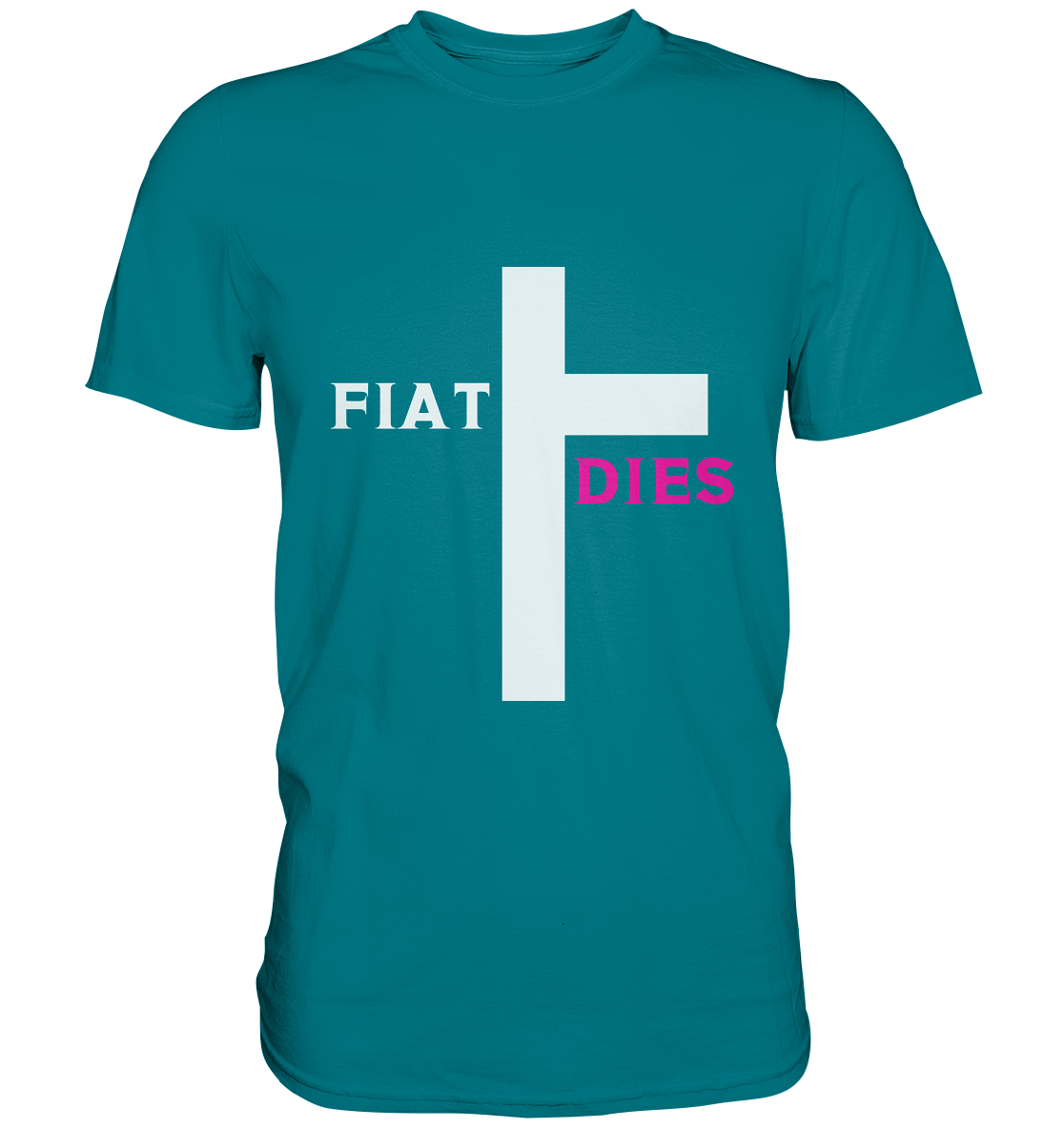 FIAT DIES  - (Variante "FIAT" Teil des Kreuzes) - Premium Shirt