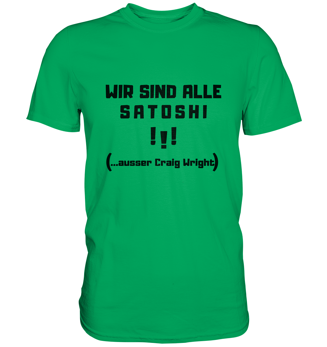WIR SIND ALLE SATOSHI ...ausser CRAIG WRIGHT - (Version "!!!" ohne Lachen) - LADIES COLLECTION 21% automat. Rabatt bis zum Halving 2024   - Premium Shirt