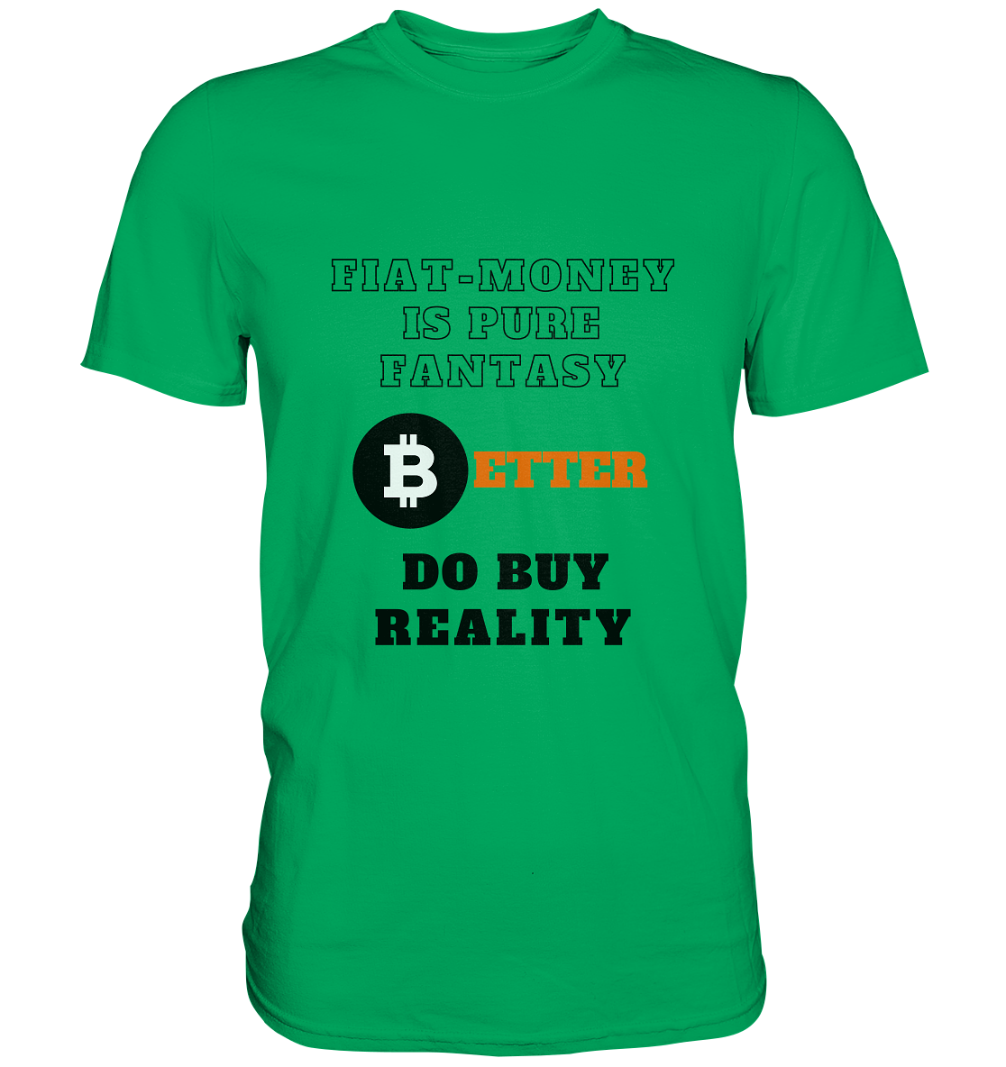 FIAT-MONEY IS PURE FANTASY - BETTER DO BUY REALITY - Premium Shirt