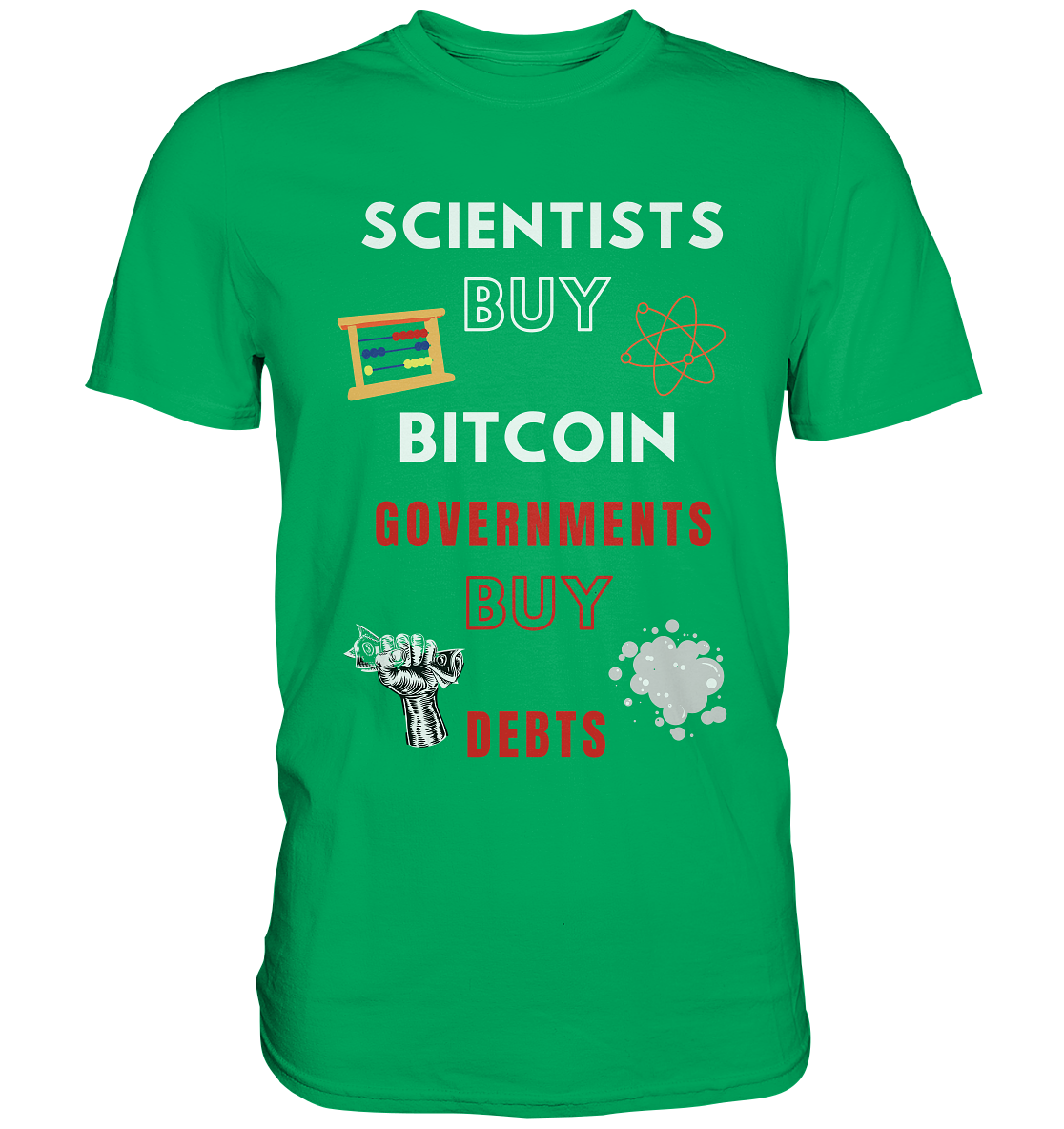 SCIENTIST BUY BITCOIN; GOVERNMENTS BUY DEBTS (Ladies Collection 21% Rabatt bis zum Halving 2024)  - Premium Shirt