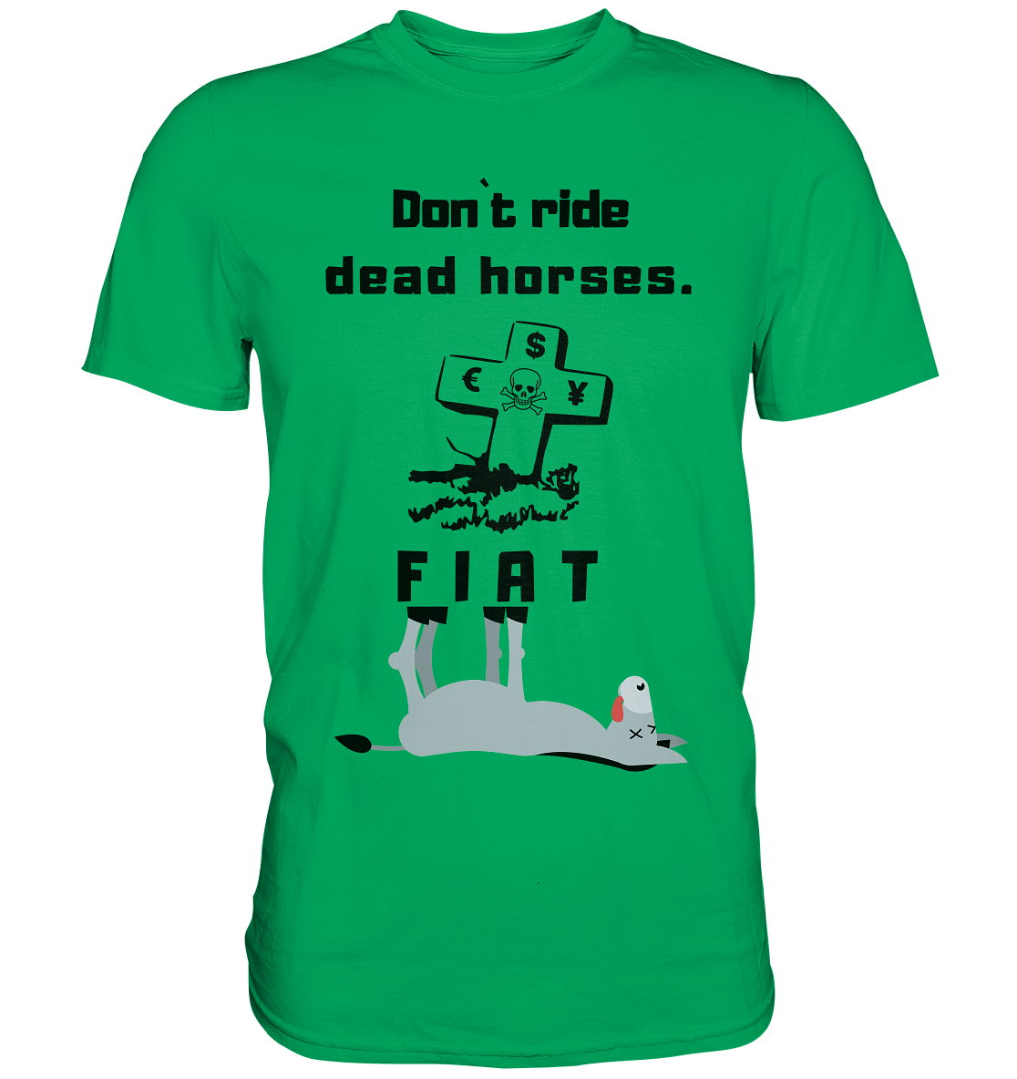 DON`T RIDE DEAD HORSES. (Grabstein, Esel, FIAT) - Premium Shirt