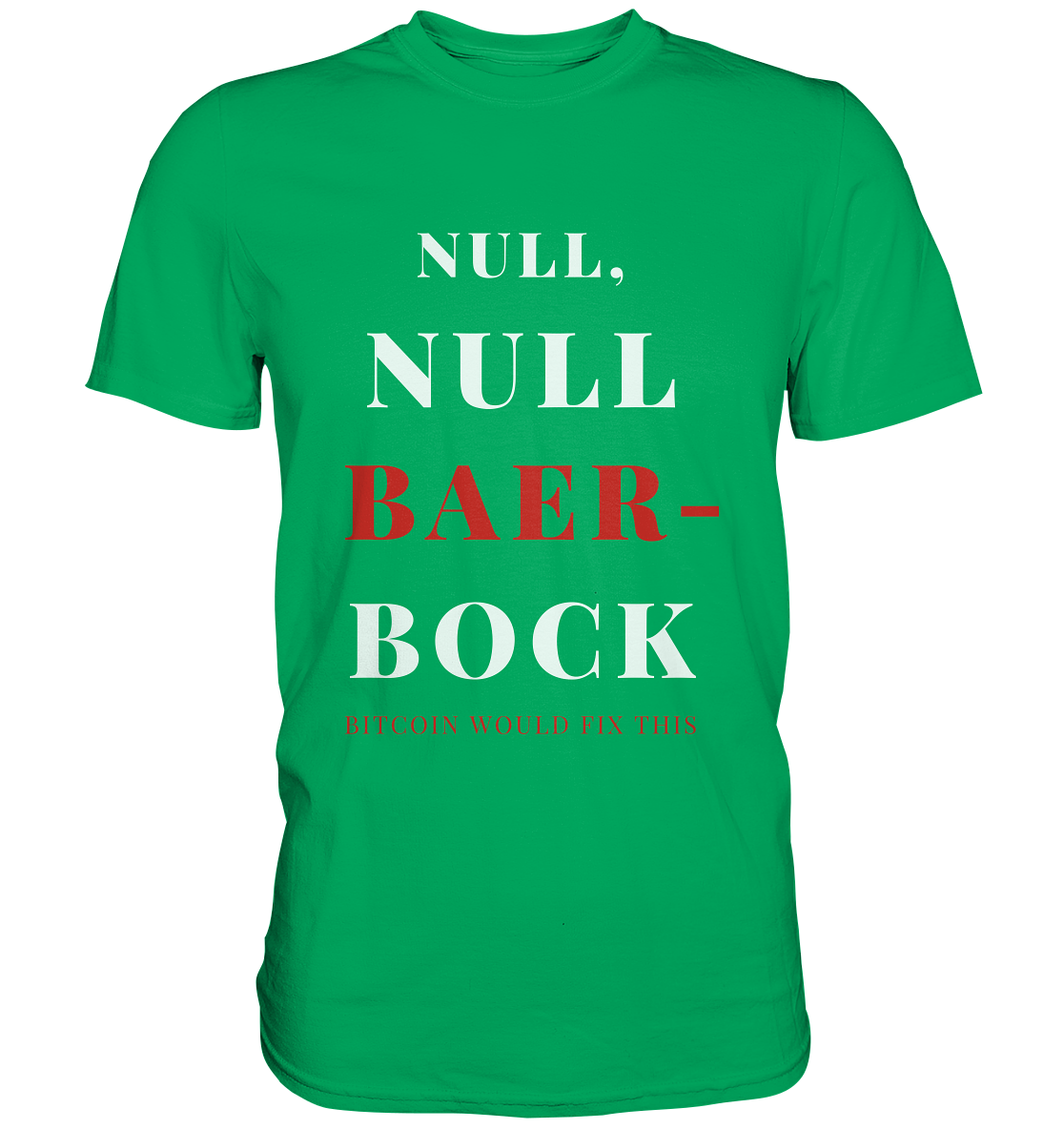 NULL, NULL BAER-BOCK ...  BITCOIN WOULD FIX...  (Ladies Collection 21% Rabatt bis zum Halving 2024)   - Premium Shirt