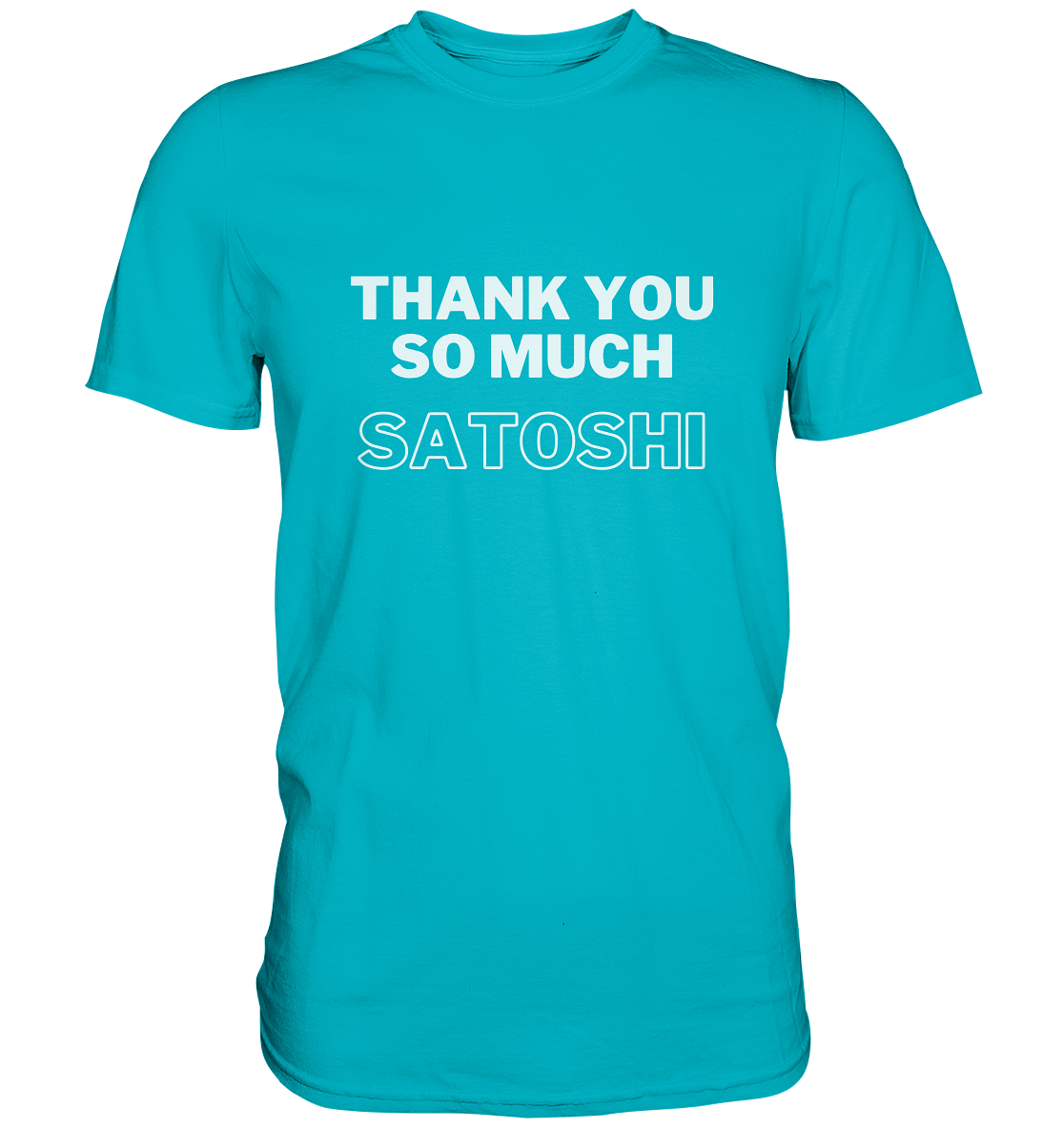 THANK YOU SO MUCH SATOSHI (Version pure white, andere Aufteilung)  - Premium Shirt