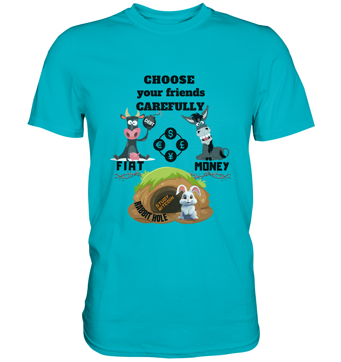 CHOOSE your friends CAREFULLY - FIAT Money / Rabbithole - LADIES Collection automat. 21% Rabatt bis zum Halving 2024   - Premium Shirt