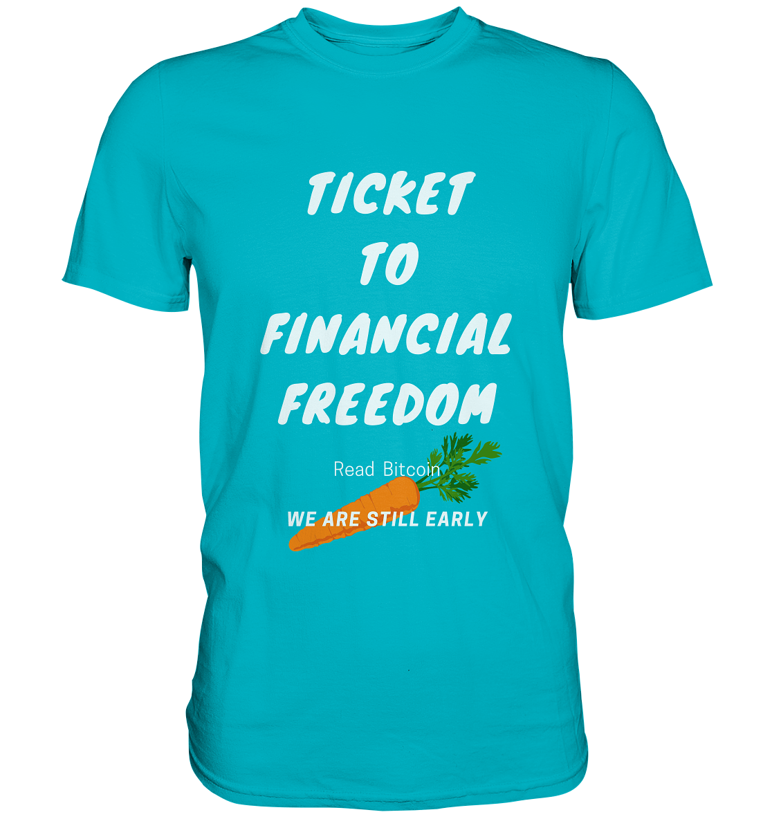 TICKET TO FINANCIAL FREEDOM (Carrot Version) Read Bitcoin - We are still early - LADIES COLLECTION 21% automat. Rabatt bis zum Halving 2024    - Premium Shirt