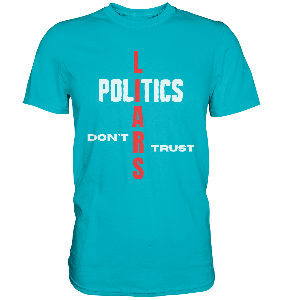 DON`T TRUST POLITICS, LIARS (Ladies Collection, Vers. 2)  - Premium Shirt