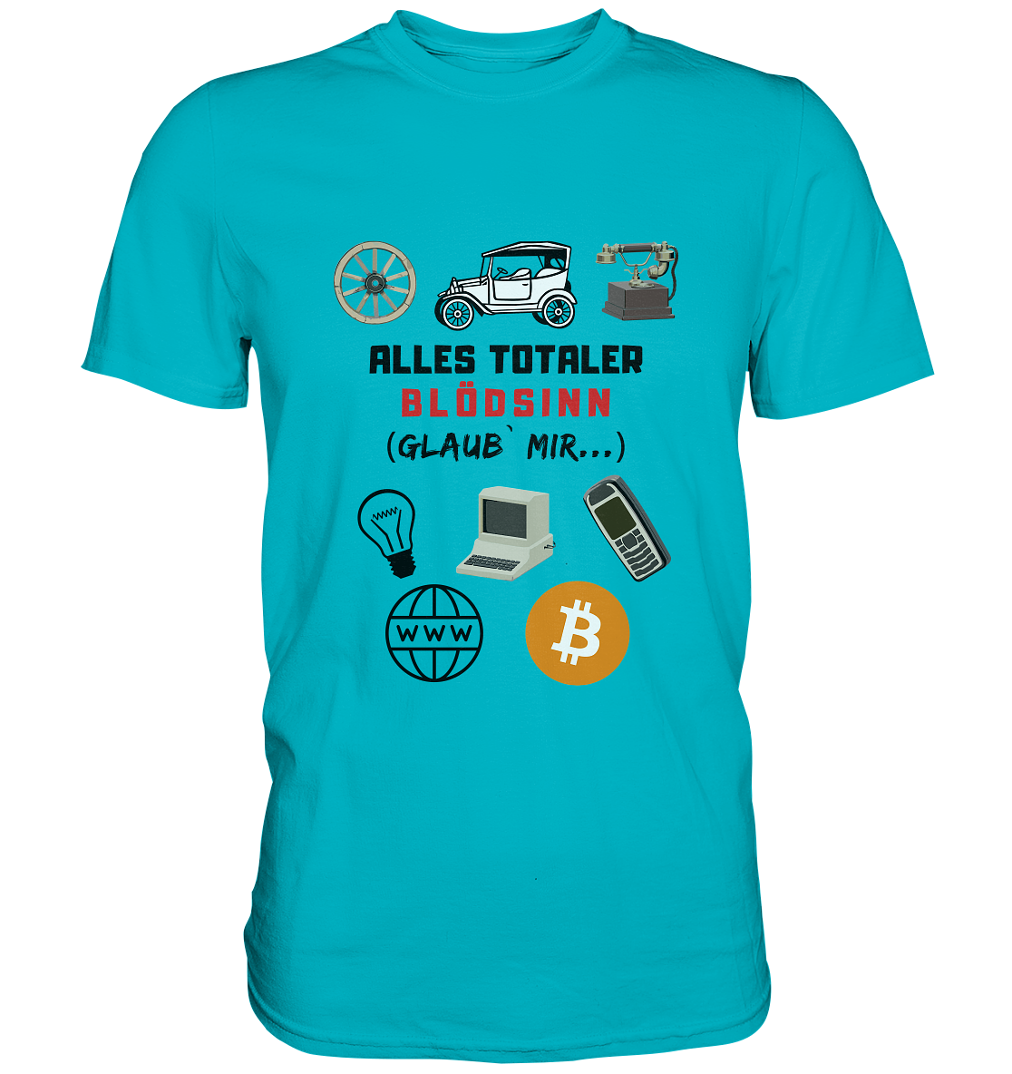 ALLES TOTALER BLÖDSINN (Glaub` mir...) -(Signalwort ROT, Grafiken, BTC Symbol)  - Premium Shirt