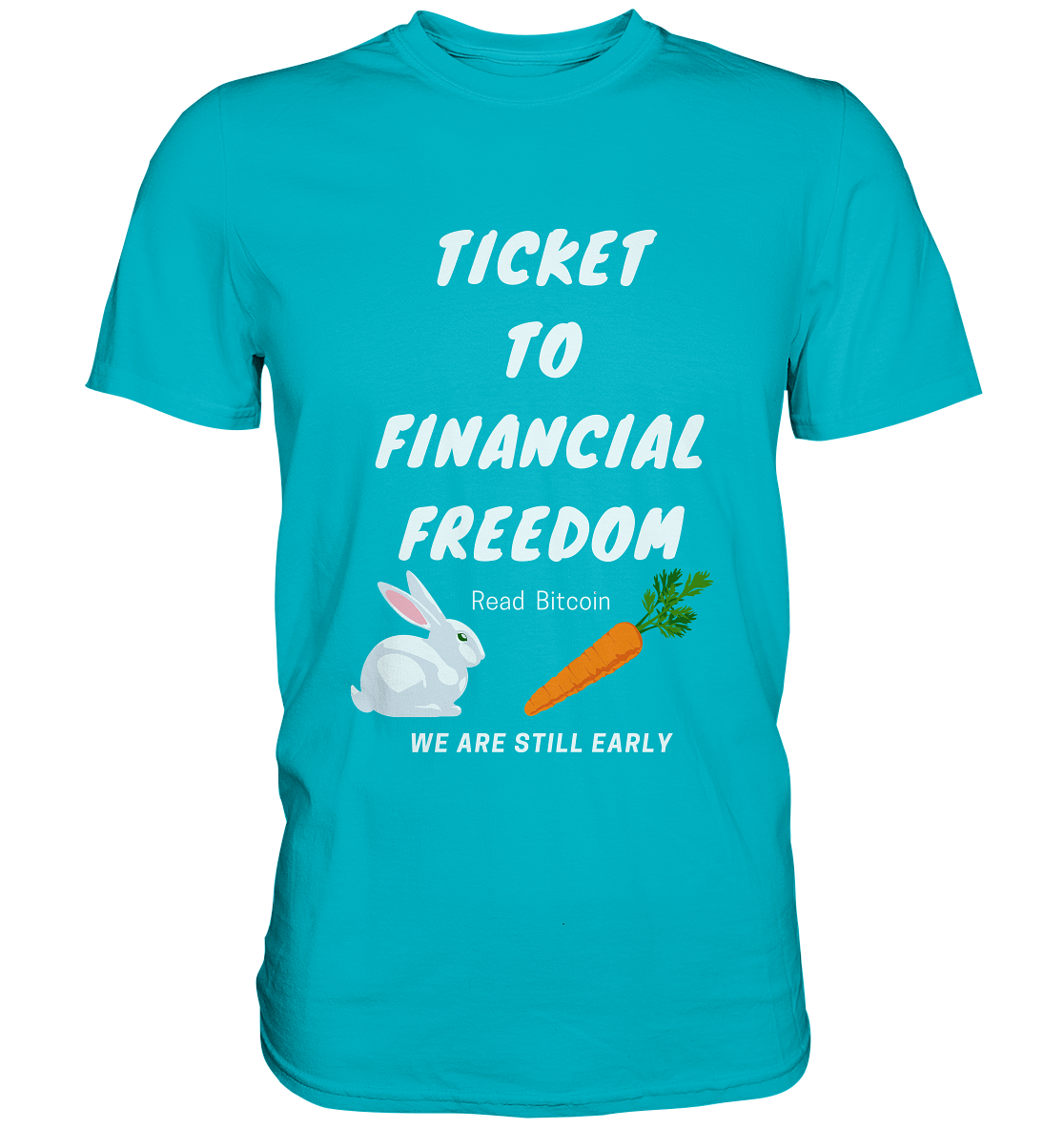 TICKET TO FINANCIAL FREEDOM (Bunny & Carrot Version) Read Bitcoin - We are still early   - Premium Shirt