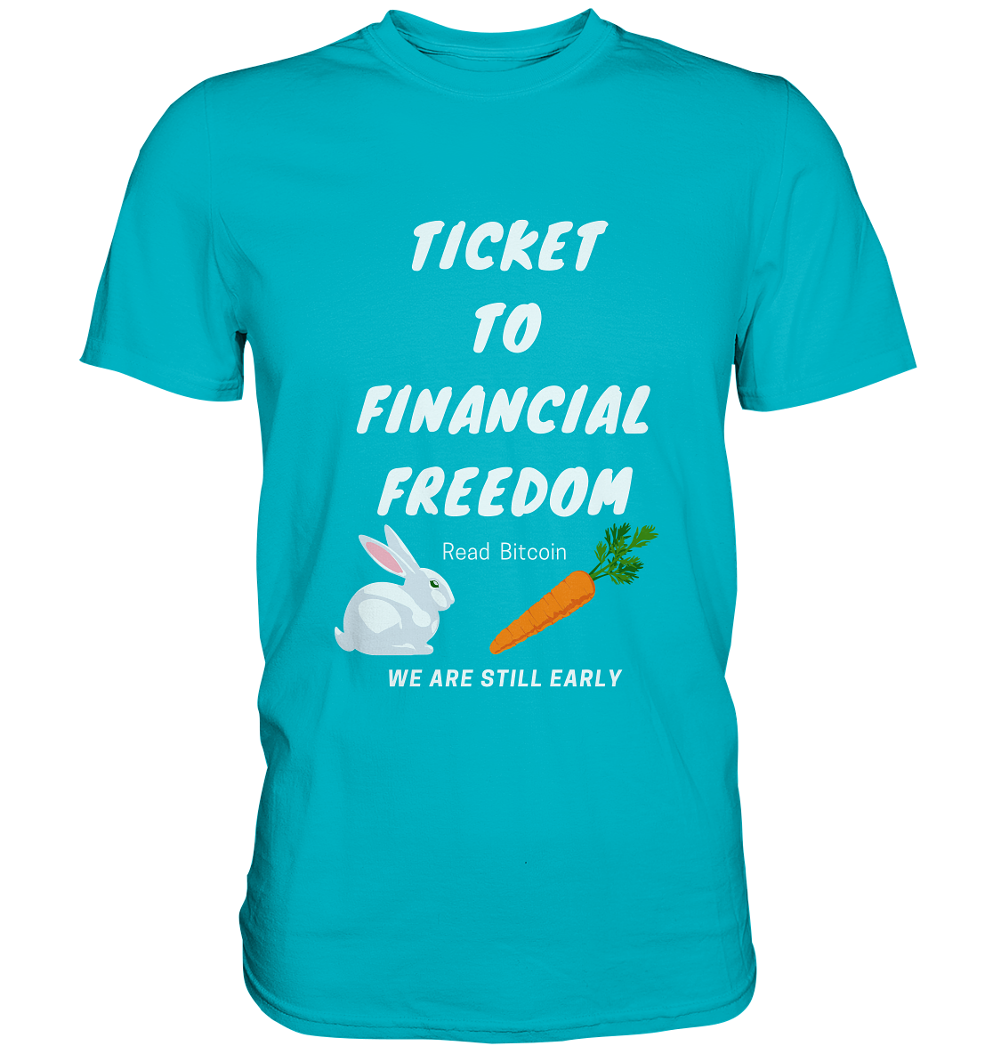TICKET TO FINANCIAL FREEDOM (Bunny/Carrot Version) Read Bitcoin - We are still early - LADIES COLLECTION 21% automat. Rabatt bis zum Halving 2024  - Premium Shirt