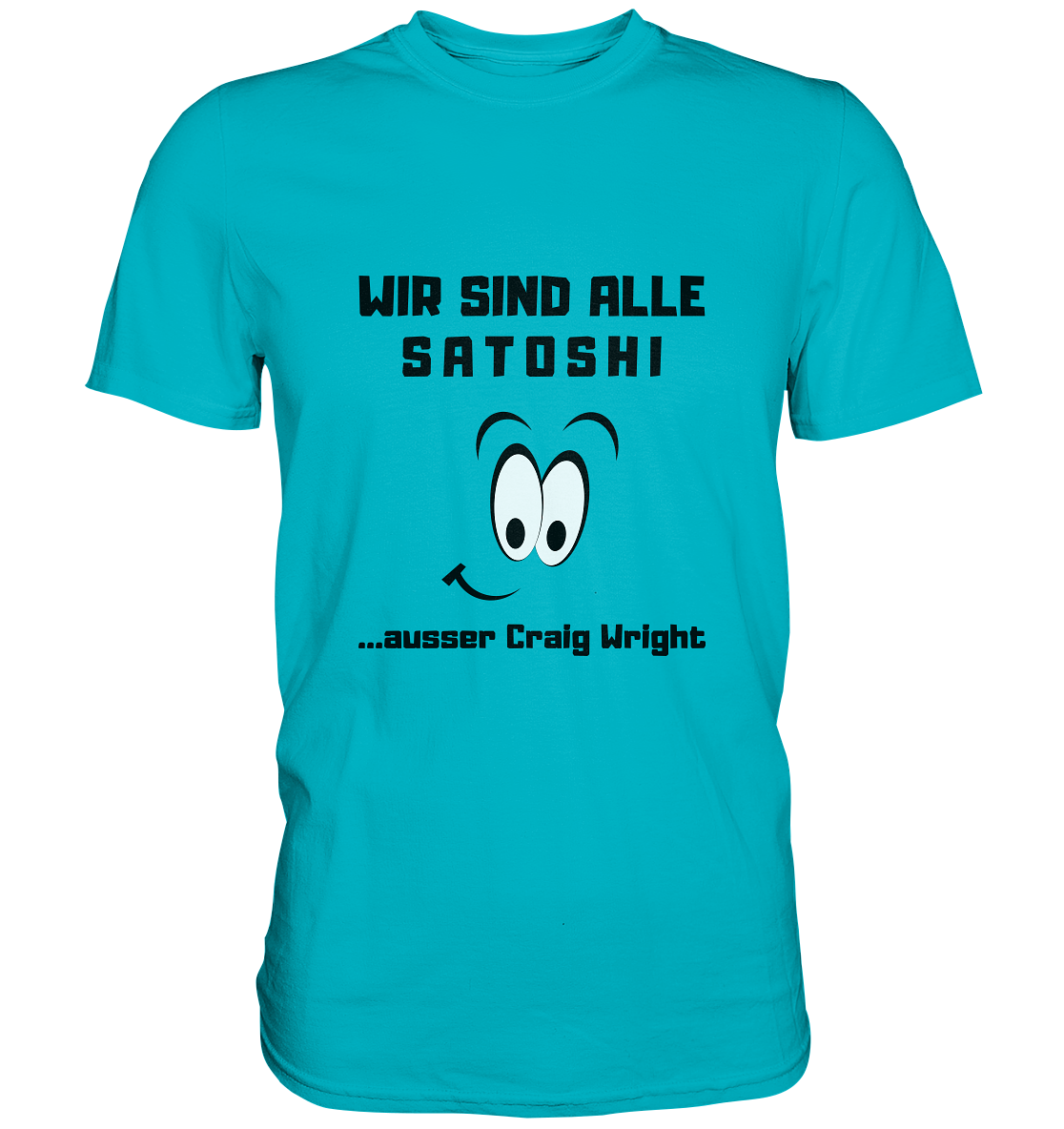WIR SIND ALLE SATOSHI ...ausser CRAIG WRIGHT - LADIES COLLECTION 21% automat. Rabatt bis zum Halving 2024  - Premium Shirt