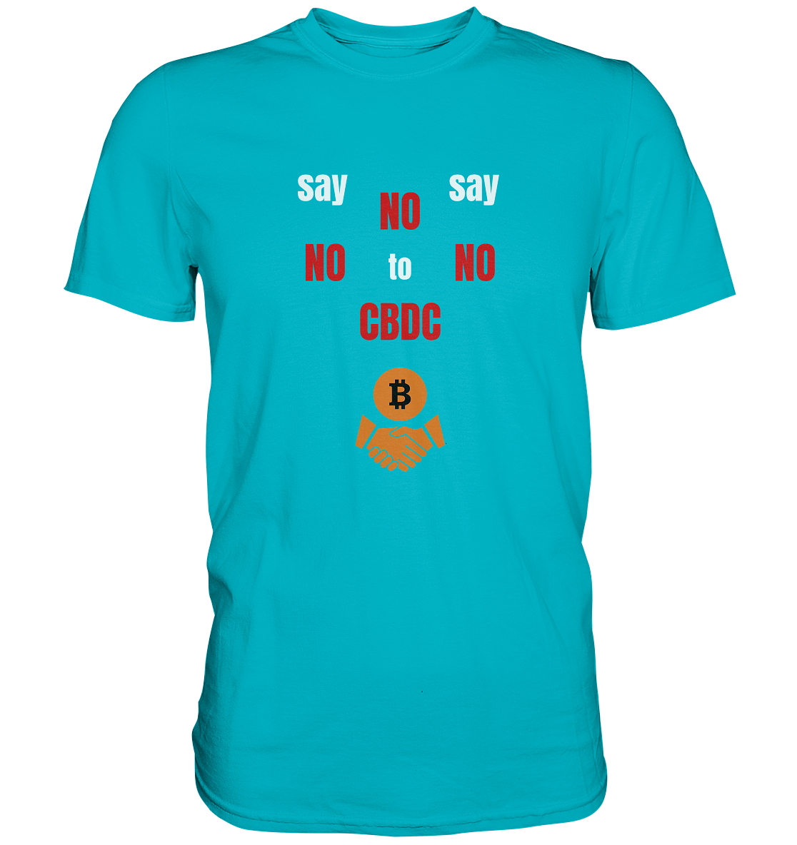 SAY NO NO NO to CBDC - (Ladies Collection 21% Rabatt bis zum Halving 2024) - Premium Shirt