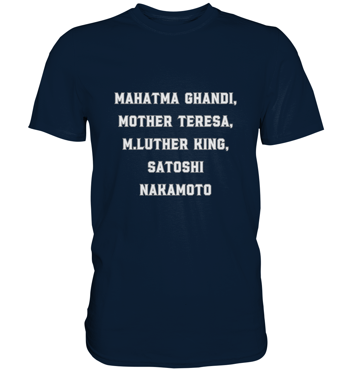 Mahatma Ghandi, Mother Theresa, M. Luther King, Satoshi Nakamoto - Premium Shirt