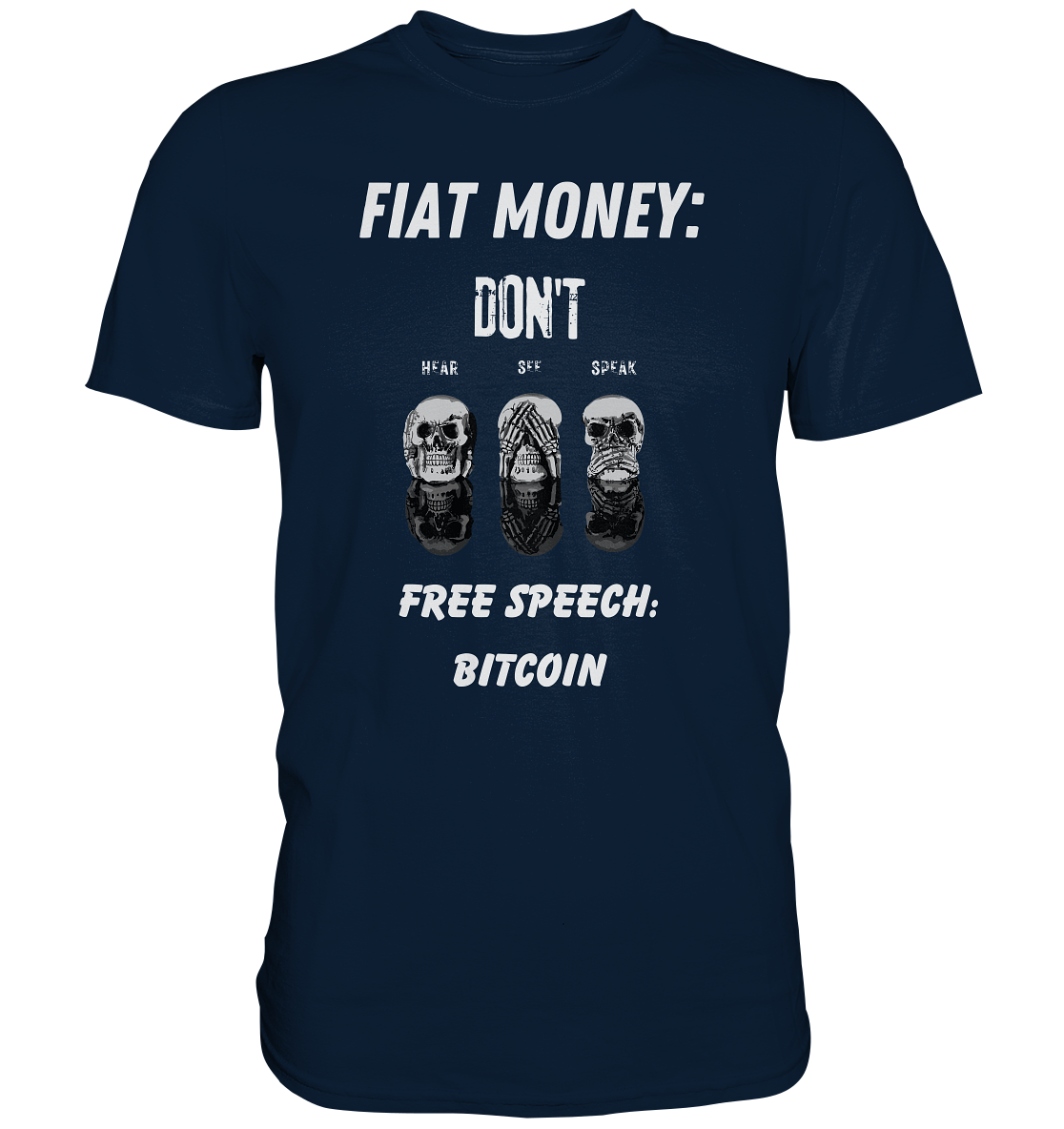 FIAT MONEY: DON´T HEAR, SEE, SPEAK - FREE SPEECH: BITCOIN - Premium Shirt