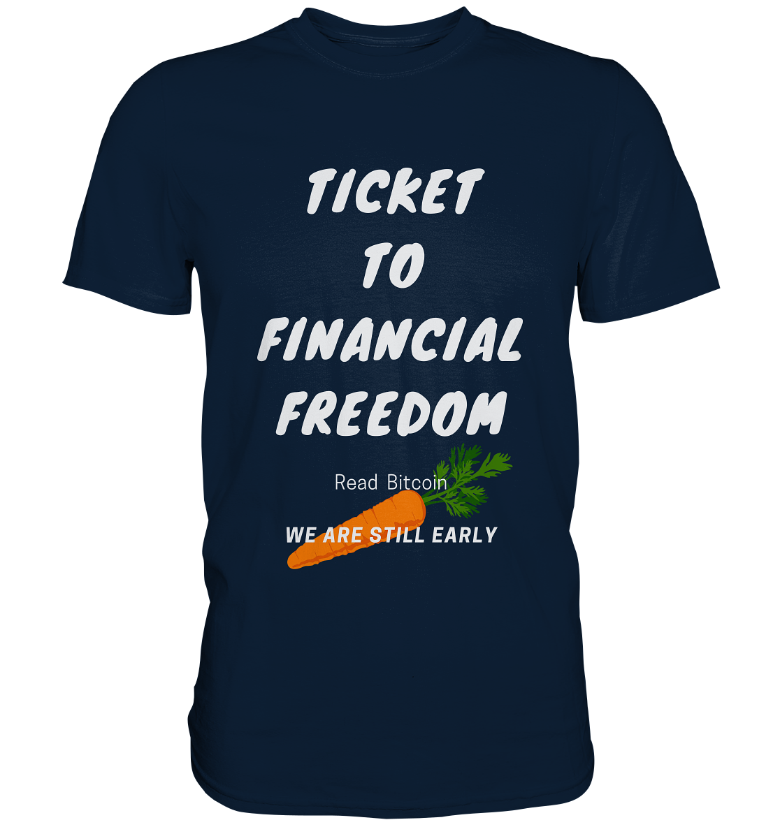 TICKET TO FINANCIAL FREEDOM (Carrot Version) Read Bitcoin - We are still early  - Premium Shirt