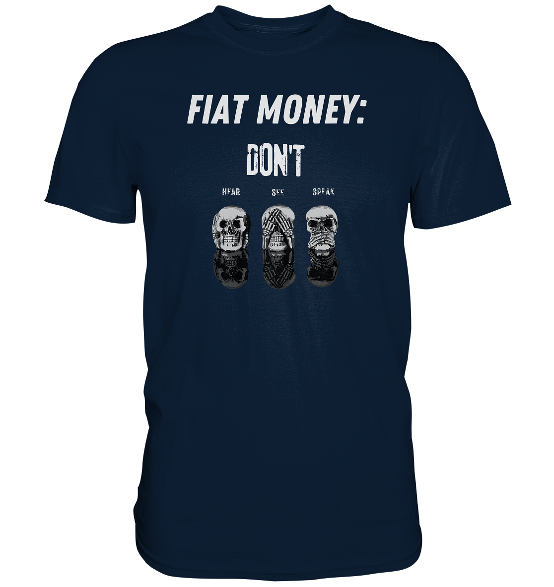FIAT MONEY: - skulls - DON´T HEAR, SEE, SPEAK - Premium Shirt
