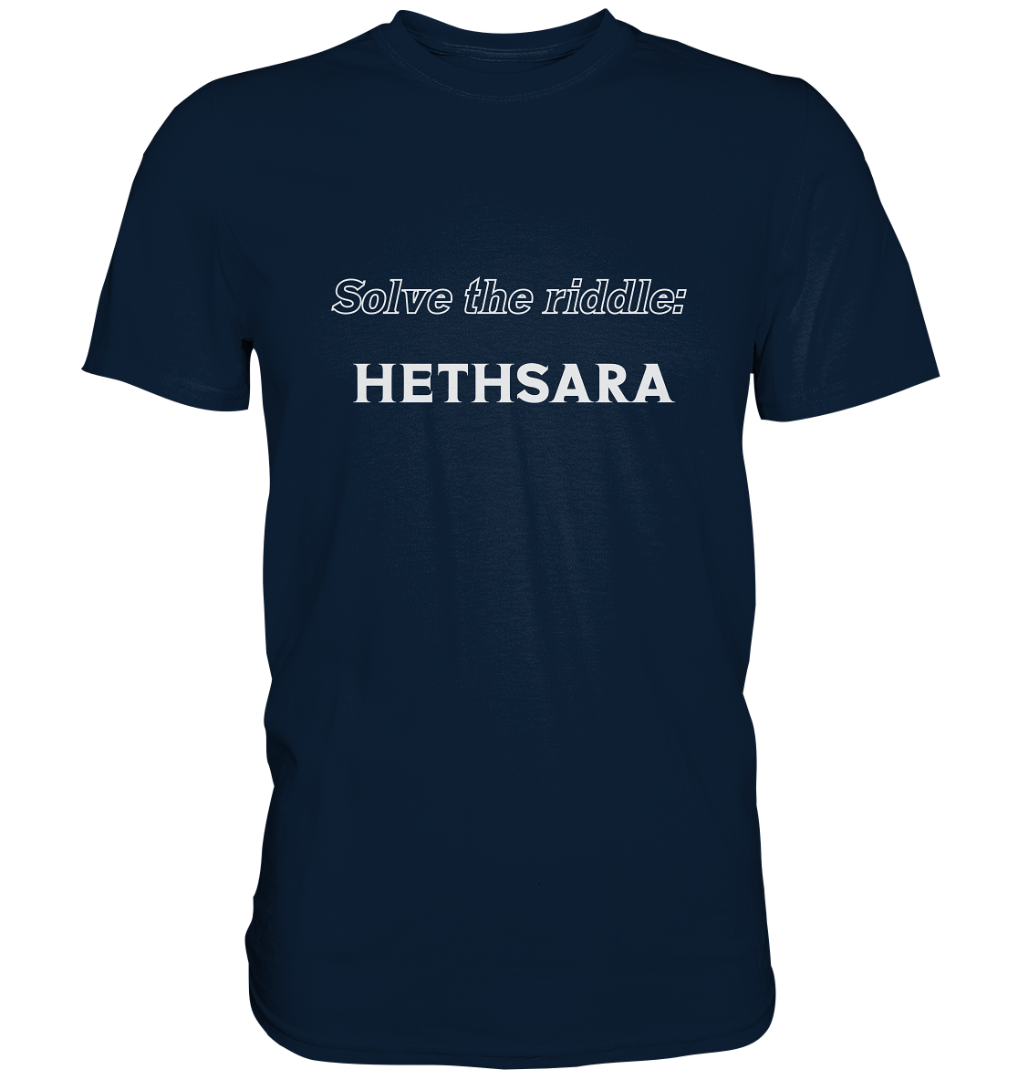 SOLVE THE RIDDLE - HETHSARA - Premium Shirt