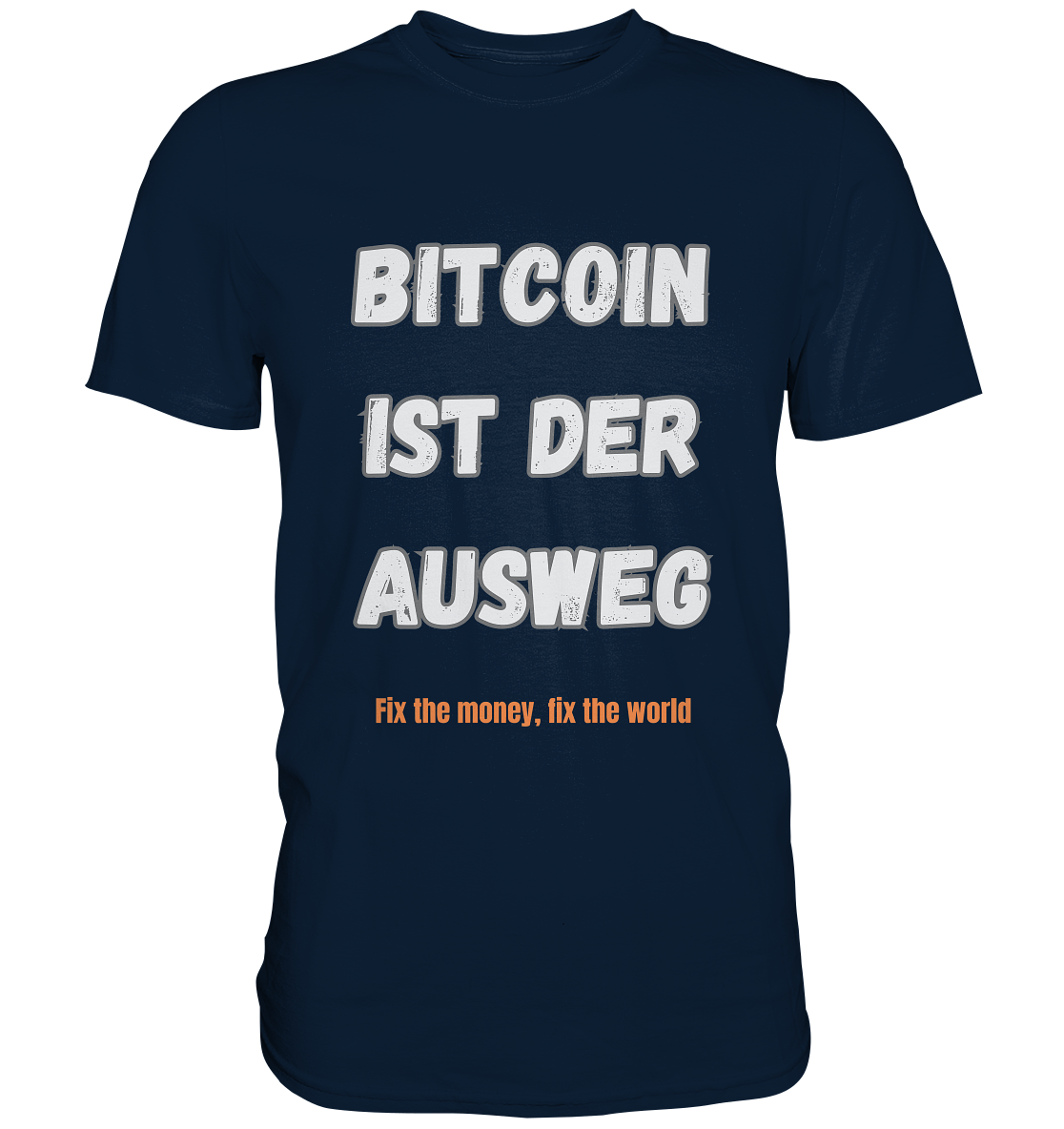 BITCOIN IST DER AUSWEG - fix the money fix the world   - Premium Shirt