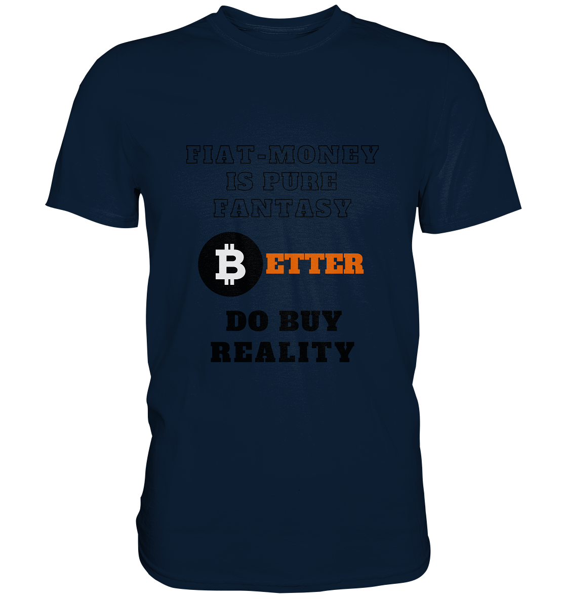 FIAT-MONEY IS PURE FANTASY - BETTER DO BUY REALITY - Premium Shirt