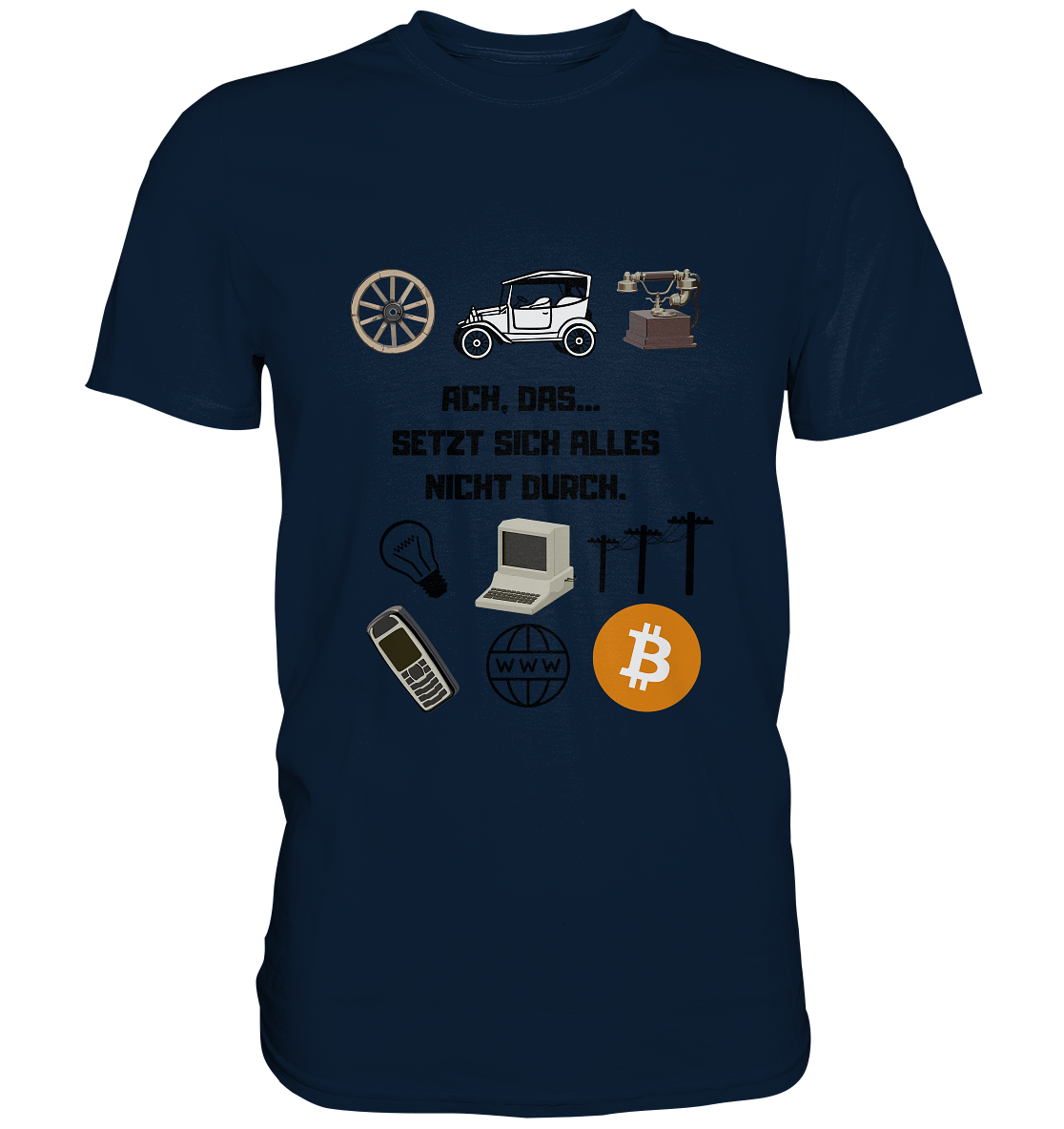 ACH, DAS... SETZT SICH ALLES NICHT DURCH. (Grafiken, BTC Symbol) - LADIES COLLECTION 21% automat. Rabatt bis zum Halving 2024  - Premium Shirt