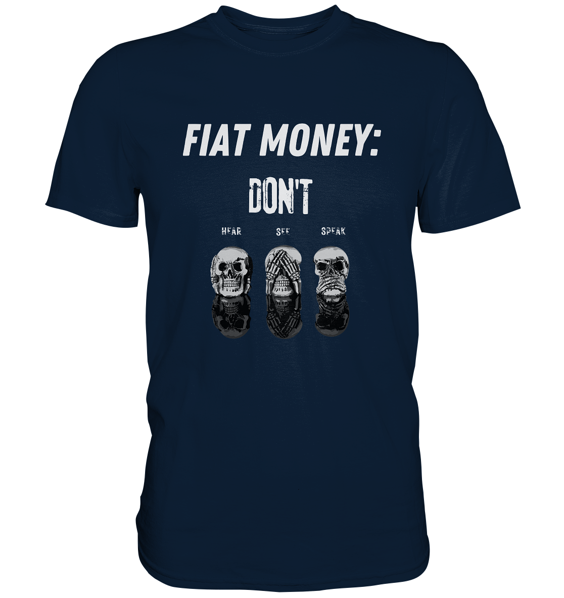 FIAT MONEY: - SKULLS - DON´T HEAR, SEE, SPEAK  (Ladies Collection 21% Rabatt bis zum Halving 2024)   - Premium Shirt