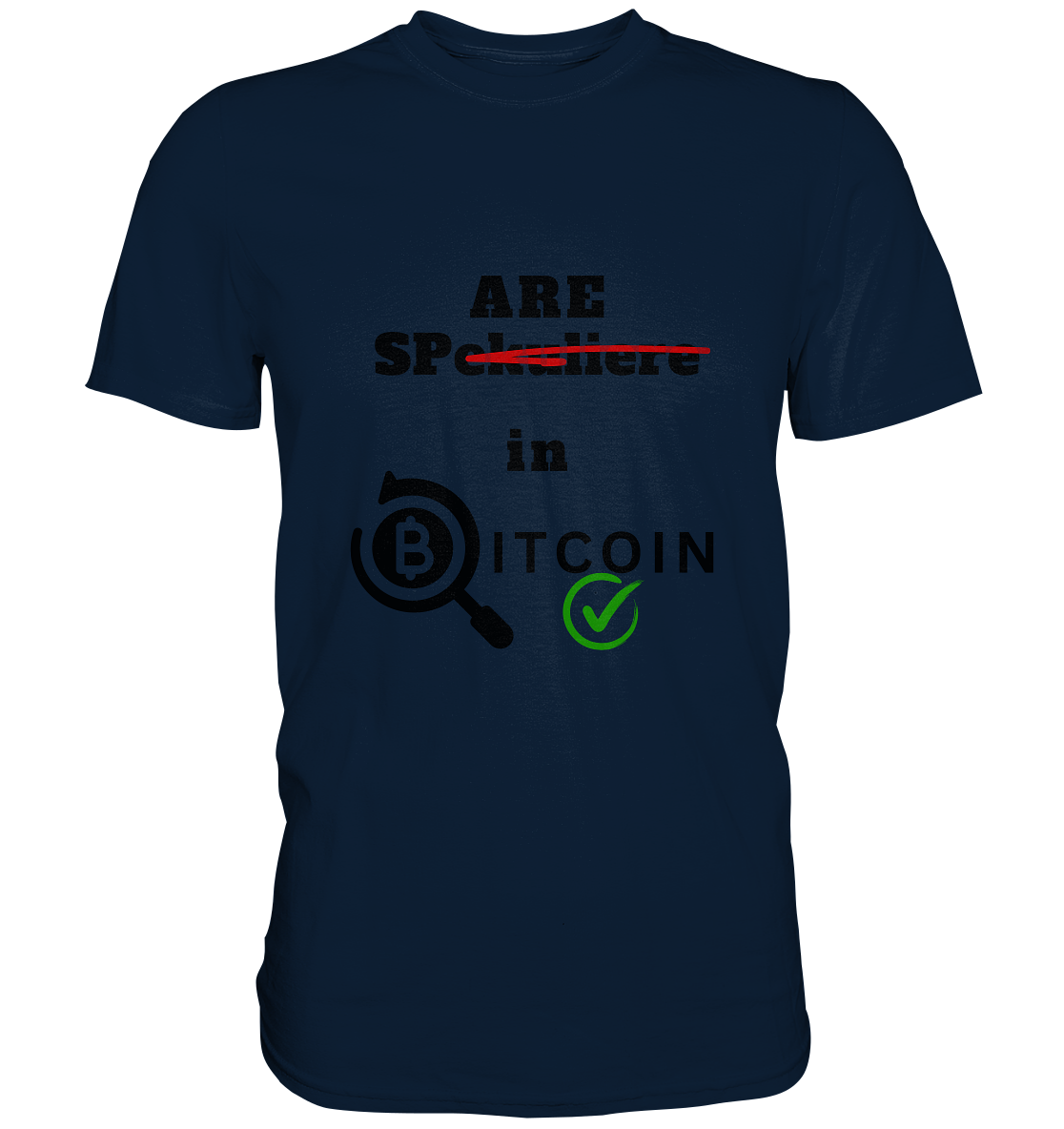 SPARE in BITCOIN (Version "nicht spekuliere", Lupe, grüner Haken)  - Premium Shirt
