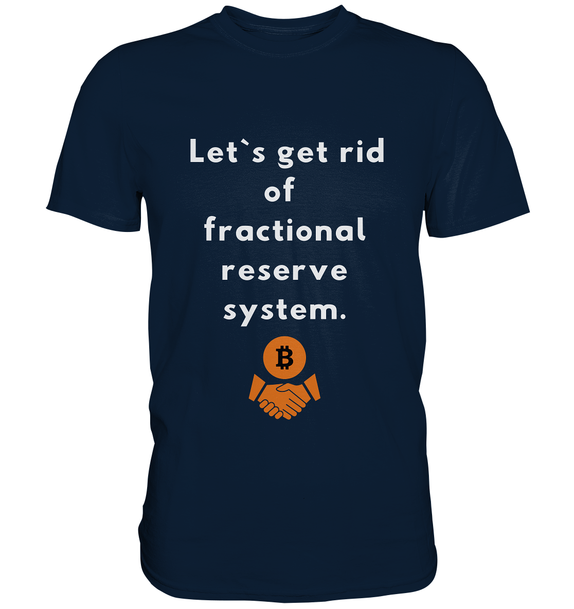 Let`s get rid of fractional reserve system  - Premium Shirt