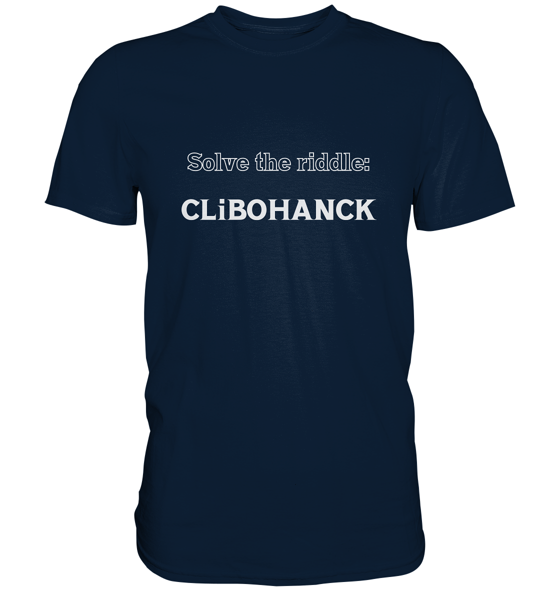 SOLVE THE RIDDLE - CLiBOHANCK - Premium Shirt