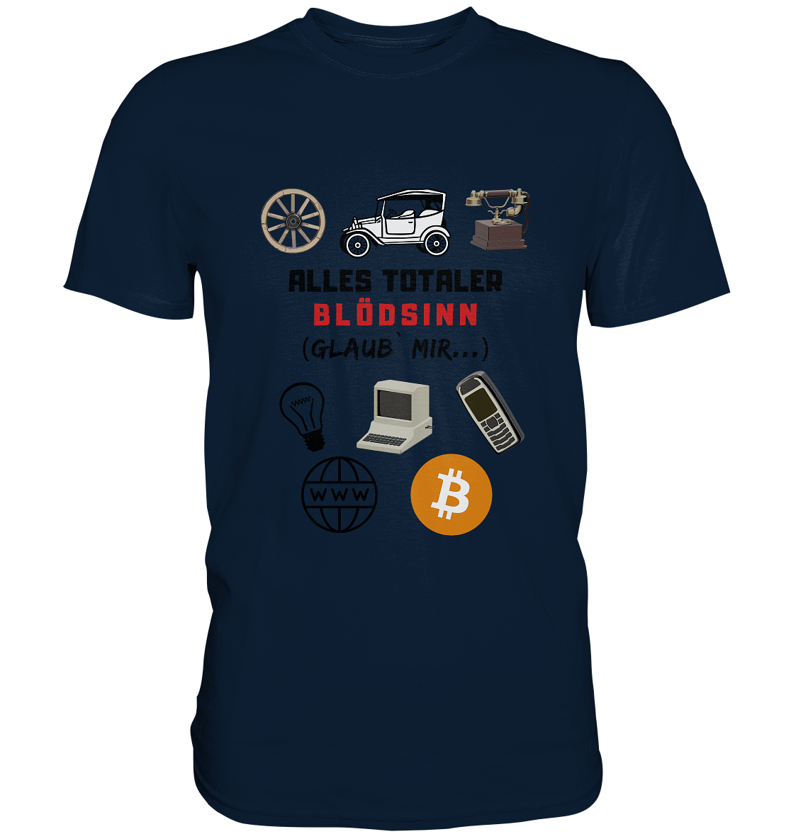 ALLES TOTALER BLÖDSINN (Glaub` mir...) -(Signalwort ROT, Grafiken, BTC Symbol)  - Premium Shirt