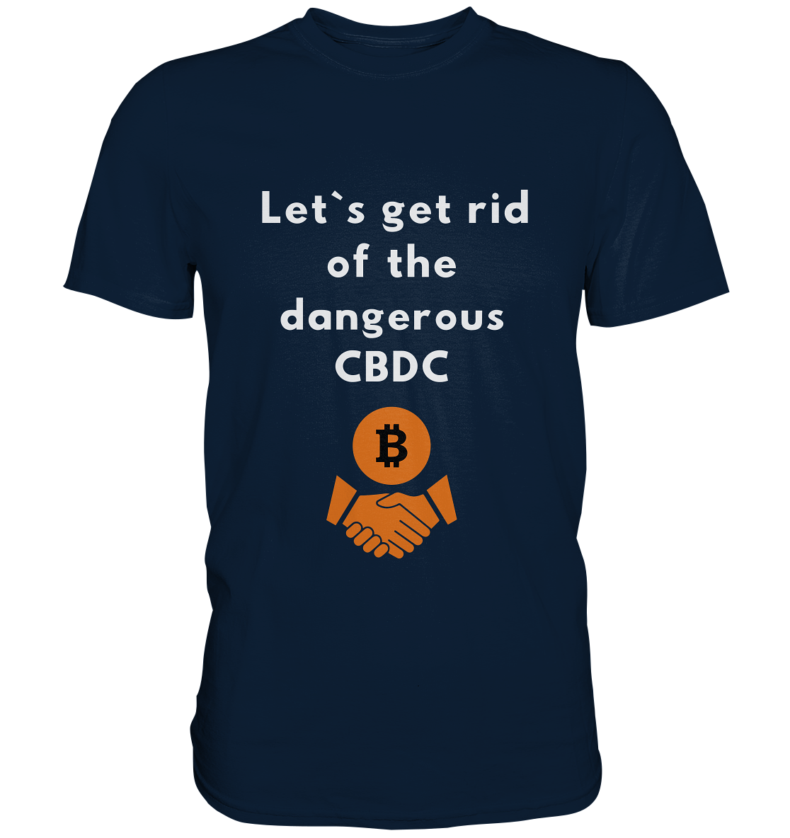 Let`s get rid of the dangerous CBDC - Premium Shirt