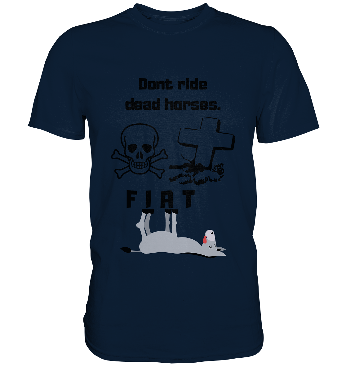 DON`T RIDE DEAD HORSES - FIAT (Grabstein, Totenkopf, Esel)  - Premium Shirt