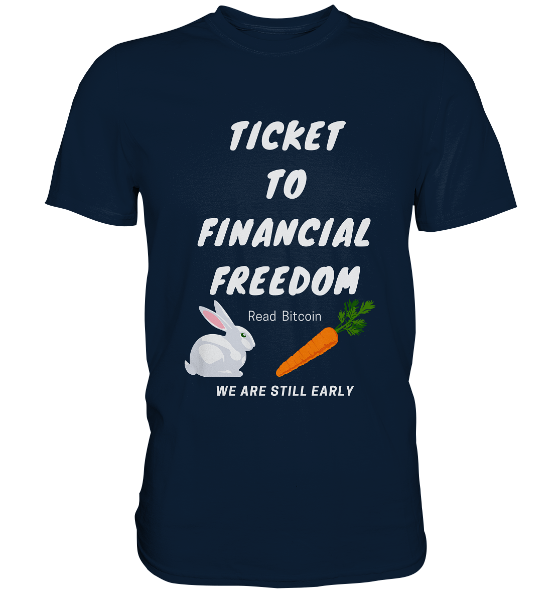 TICKET TO FINANCIAL FREEDOM (Bunny & Carrot Version) Read Bitcoin - We are still early   - Premium Shirt